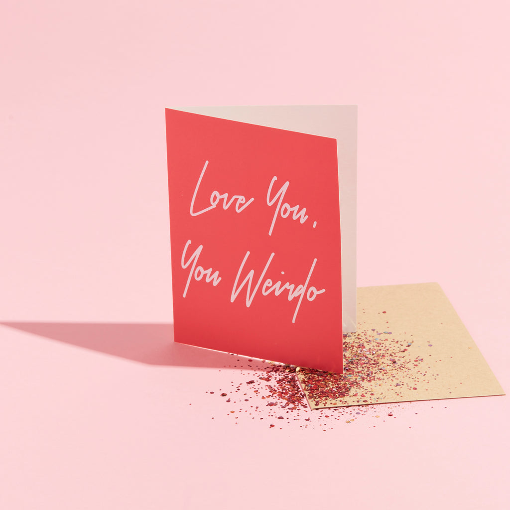 LOVE YOU, YOU WEIRDO ECO GLITTER GREETINGS CARD